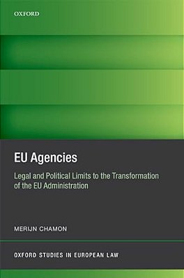 Eu Agencies: Legal And Political Limits To The Transformation Of The Eu Administration-..