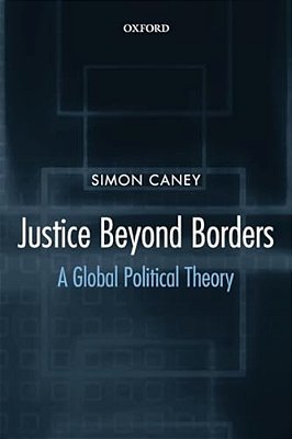 Justice Beyond Borders: A Global Political Theory-..