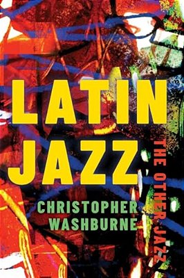 Latin Jazz: The Other Jazz-..