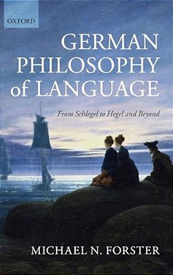 German Philosophy Of Language: From Schlegel To Hegel And Beyond-..