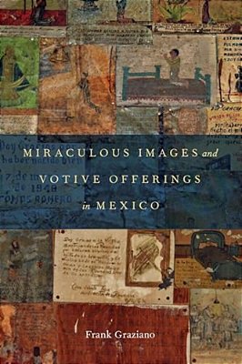 Miraculous Images And Votive Offerings In Mexico-..