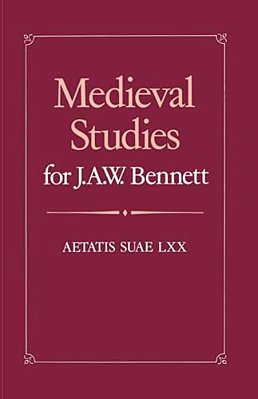 Medieval Studies For J. A. W. Bennett: Aetatis Suae LXX-..