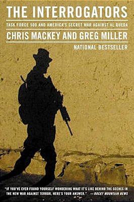 The Interrogators: Task Force 500 And America's Secret War Against Al Qaeda-..