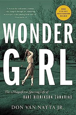Wonder Girl: The Magnificent Sporting Life Of Babe Didrikson Zaharias-..