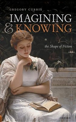 Imagining And Knowing: The Shape Of Fiction-..