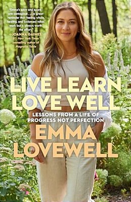 Live Learn Love Well: Lessons From A Life Of Progress Not Perfection-..