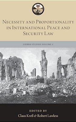 Necessity And Proportionality In International Peace And Security Law-..