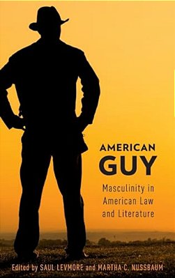 American Guy: Masculinity In American Law And Literature-..