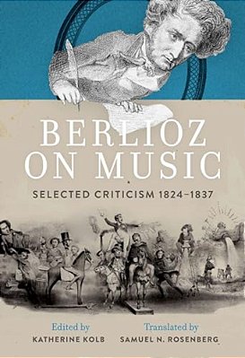 Berlioz On Music: Selected Criticism 1824-1837-..