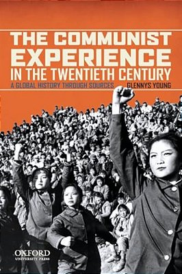 Communist Experience In The Twentieth Century: A Global History Through Sources-..