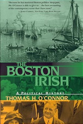 The Boston Irish: A Political History-..