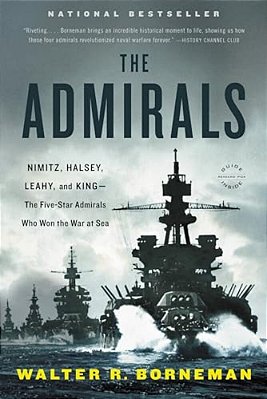 The Admirals: Nimitz, Halsey, Leahy, And King--the Five-Star Admirals Who Won The War At Sea-..