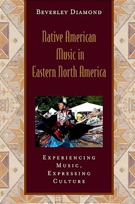 Native American Music In Eastern North America: Experiencing Music, Expressing Culture Includes CD [With CD] [With CD]-..