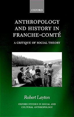 Anthropology And History In Franche-Comte: A Critique Of Social Theory-..