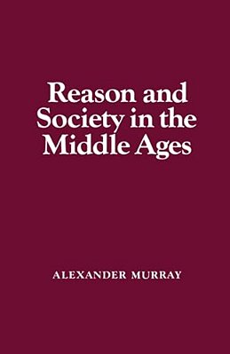 Reason And Society In The Middle Ages-..