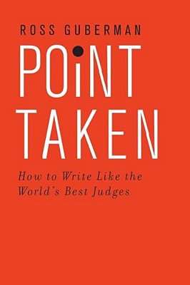 Point Taken: How To Write Like The World's Best Judges-..