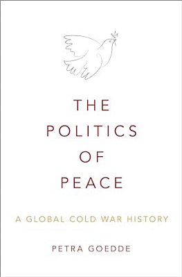 Politics Of Peace: A Global Cold War History-..