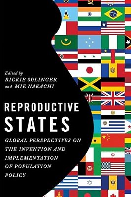 Reproductive States: Global Perspectives On The Invention And Implementation Of Population Policy-..