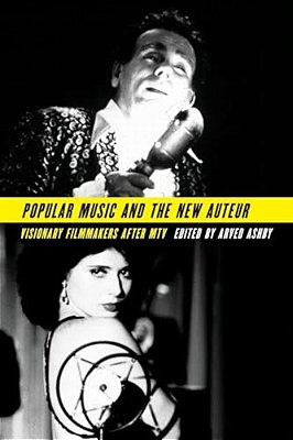 Popular Music And The New Auteur: Visionary Filmmakers After Mtv-..