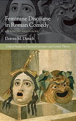 Feminine Discourse In Roman Comedy: On Echoes And Voices-..