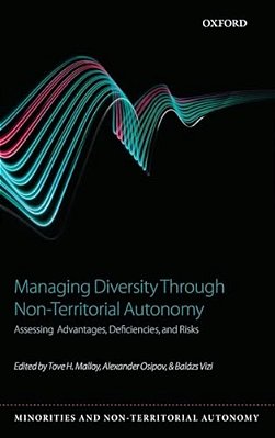 Managing Diversity Through Non-Territoral Autonomy: Assessing Advantages, Deficiencies, And Risks-..