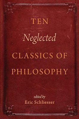 Ten Neglected Classics Of Philosophy-..