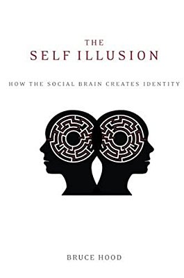 The Self Illusion: How The Social Brain Creates Identity-..