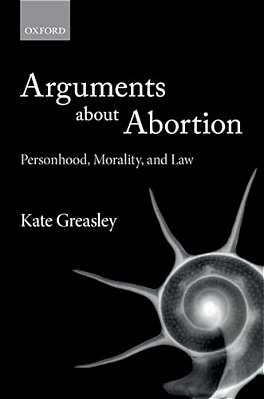 Arguments About Abortion: Personhood, Morality, And Law-..