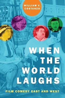 When The World Laughs: Film Comedy East And West-..