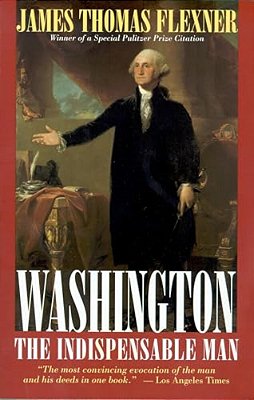 Washington: The Indispensable Man-..