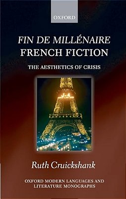 Fin De Millénaire French Fiction: The Aesthetics Of Crisis-..