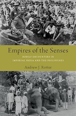 Empires Of The Senses: Bodily Encounters In Imperial India And The Philippines-..