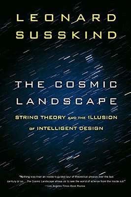 The Cosmic Landscape: String Theory And The Illusion Of Intelligent Design-..