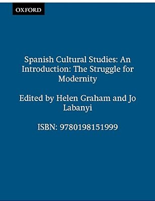 Spanish Cultural Studies: An Introduction: The Struggle For Modernity-..