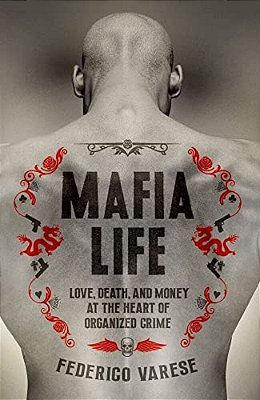 Mafia Life: Love, Death, And Money At The Heart Of Organized Crime-..