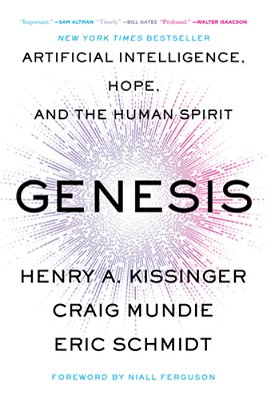 Genesis: Artificial Intelligence, Hope, And The Human Spirit-..