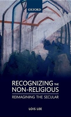 Recognizing The Non-Religious: Reimagining The Secular-..
