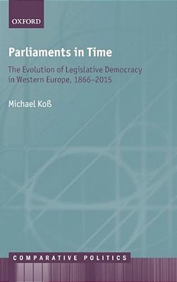 Parliaments In Time: The Evolution Of Legislative Democracy In Western Europe, 1866-2015-..