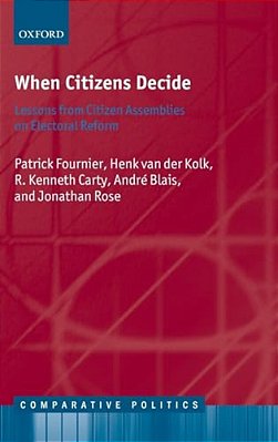 When Citizens Decide: Lessons From Citizen Assemblies On Electoral Reform-..