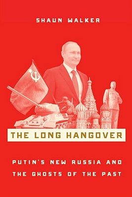 The Long Hangover: Putin's New Russia And The Ghosts Of The Past-..