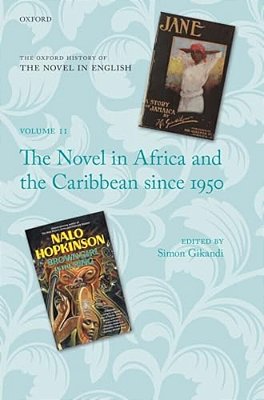 Oxford History Of The Novel In English: The Novel In Africa And The Caribbean Since 1950-..