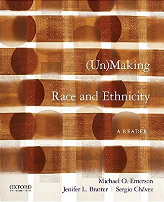 Unmaking Race And Ethnicity: A Reader-..