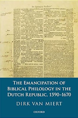 Emancipation Of Biblical Philology In The Dutch Republic, 1590-1670-..