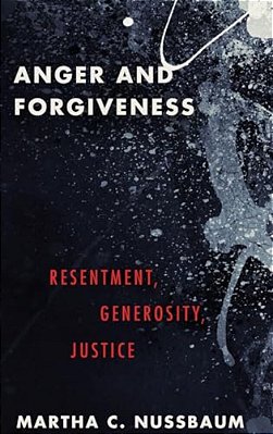 Anger And Forgiveness: Resentment, Generosity, Justice-..