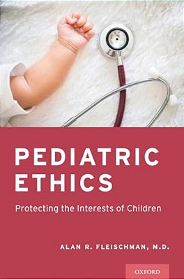 Pediatric Ethics: Protecting The Interests Of Children-..