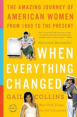 When Everything Changed: The Amazing Journey Of American Women From 1960 To The Present-..