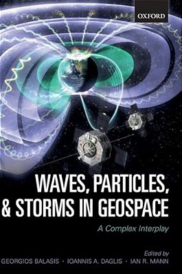 Waves, Particles, And Storms In Geospace-..