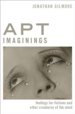 Apt Imaginings: Feelings For Fictions And Other Creatures Of The Mind-..