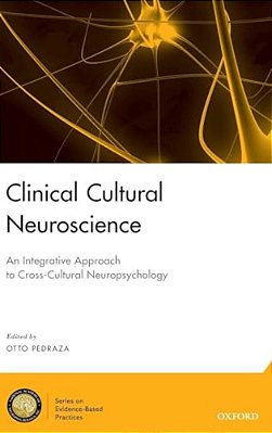 Clinical Cultural Neuroscience: An Integrative Approach To Cross-Cultural Neuropsychology-..