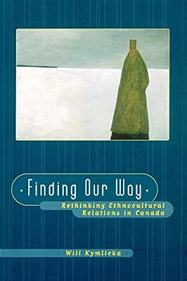 Finding Our Way (Rethinking Ethnocultural Relations In Canada)-..